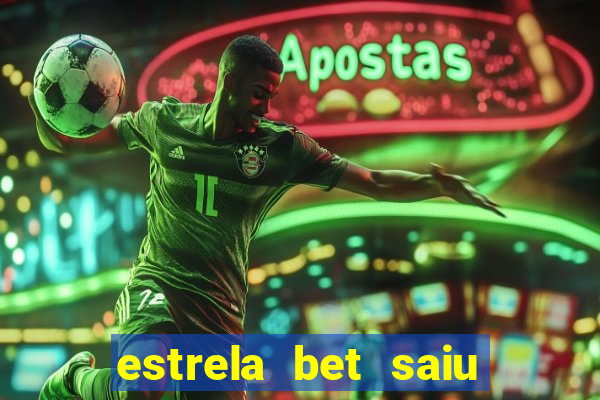 estrela bet saiu do ar